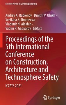 portada Proceedings of the 5th International Conference on Construction, Architecture and Technosphere Safety: Iccats 2021 (in English)