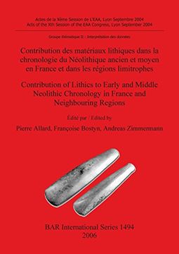 portada Contribution des materiaux lithiques dans la chronologie du Neolithique ancien et moyen en France et dans les regions  limitrophes (BAR International Series)