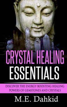 portada Crystal Healing Essentials: Discover the Energy-Boosting Healing Powers of Gemstones and Crystals (en Inglés)