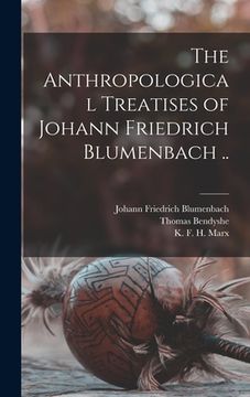 portada The Anthropological Treatises of Johann Friedrich Blumenbach ..