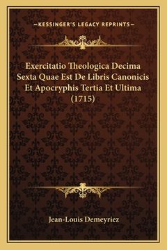 portada Exercitatio Theologica Decima Sexta Quae Est De Libris Canonicis Et Apocryphis Tertia Et Ultima (1715) (in Latin)