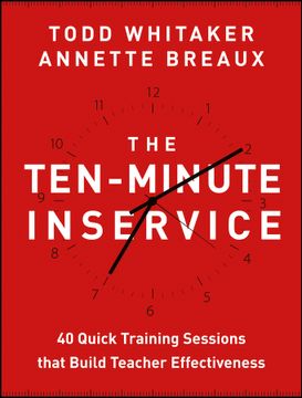 portada the ten - minute inservice: 40 quick training sessions that build teacher effectiveness (en Inglés)