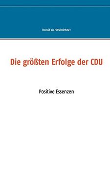 portada Die Größten Erfolge der Cdu: Positive Essenzen (en Alemán)