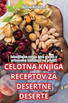 portada Celotna Knjiga Receptov Za Desertne Deserte (in Esloveno)