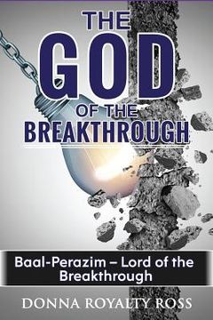 portada God of the Breakthrough --: A Place Baal-perazim (en Inglés)
