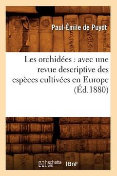 portada Les Orchidées: Avec Une Revue Descriptive Des Espèces Cultivées En Europe (Éd.1880) (en Francés)