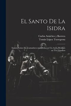 portada El Santo de la Isidra: Sainete Lírico de Costumbres Madrileñas en un Acto, Dividido en Tres Cuadros