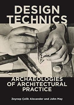 portada Design Technics: Archaeologies of Architectural Practice (en Inglés)