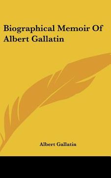 portada biographical memoir of albert gallatin (in English)