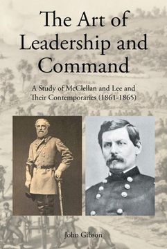 portada The art of Leadership and Command: A Study of Mcclellan and lee and Their Contemporaries (1861-1865) (en Inglés)