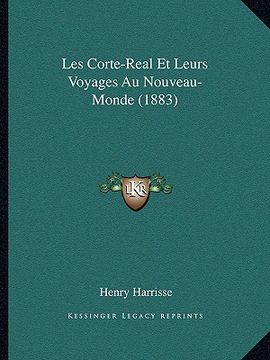 portada Les Corte-Real Et Leurs Voyages Au Nouveau-Monde (1883) (en Francés)