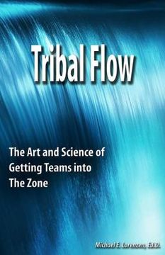 portada Tribal Flow: The Art and Science of Getting Teams Into the Zone (en Inglés)