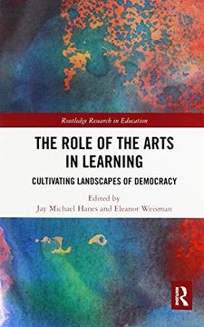 portada The Role of the Arts in Learning: Cultivating Landscapes of Democracy (Routledge Research in Education) (en Inglés)