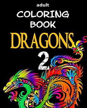 portada Adult Coloring Book - Dragons 2: Dragon Illustrations for Relaxation (en Inglés)