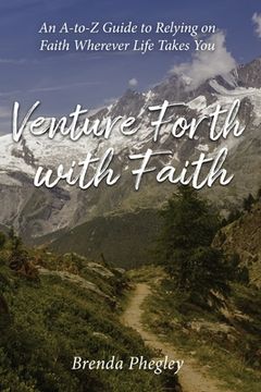 portada Venture Forth with Faith: An A-to-Z Guide to Relying on Faith Wherever Life Takes You