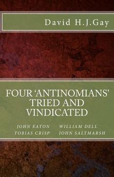 portada Four 'antinomians' Tried and Vindicated (en Inglés)