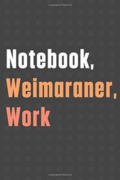 portada Not, Weimaraner, Work: For Weimaraner dog Fans 