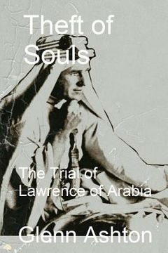 portada Theft of Souls: The Trial of Lawrence of Arabia (en Inglés)