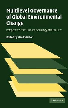 portada Multilevel Governance of Global Environmental Change: Perspectives From Science, Sociology and the law 