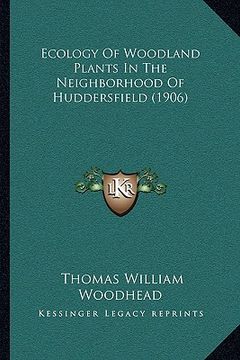 portada ecology of woodland plants in the neighborhood of huddersfield (1906) (en Inglés)