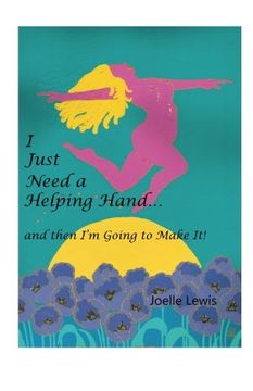 portada I Just Need a Helping Hand … and then I’m Going to Make It! (en Inglés)