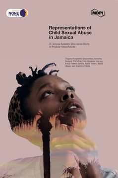 portada Representations of Child Sexual Abuse in Jamaica: A Corpus-Assisted Discourse Study of Popular News Media (en Inglés)