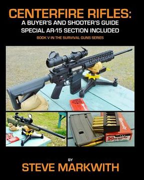 portada Centerfire Rifles: A Buyer's and Shooter's Guide: Special AR-15 Section Included (en Inglés)