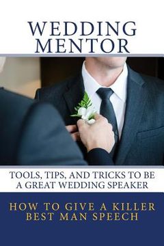 portada How to Give a Killer Best Man Speech: Tools, Tips, and Tricks to Be a Great Wedding Speaker (en Inglés)