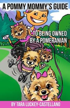 portada A Pommy Mommy's Guide: ... to being owned by a Pomeranian (in English)