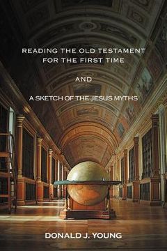 portada reading the old testament for the first time and a sketch of the jesus myths (en Inglés)