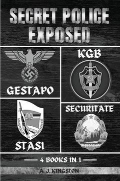 portada Secret Police Exposed: Gestapo, KGB, Stasi & Securitate (en Inglés)