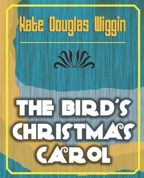 portada the bird's christmas carol - 1898 (en Inglés)