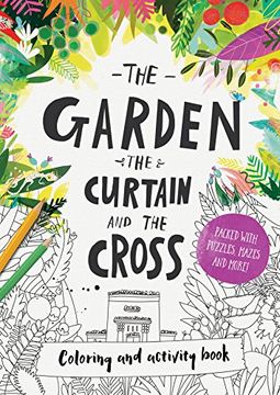 portada The Garden, the Curtain & the Cross Colouring & Activity Book: Colouring, Puzzles, Mazes and More (Tales That Tell the Truth) (in English)