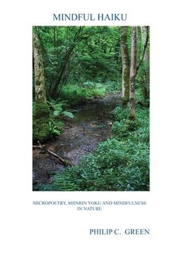 portada Mindful Haiku: Micropoetry, Shinrin Yoku And Mindfulness In Nature (en Inglés)
