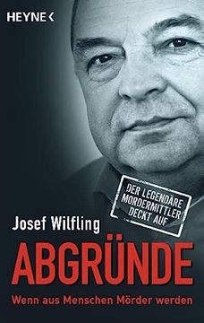 portada Abgründe: Wenn aus Menschen Mörder Werden - der Legendäre Mordermittler Deckt auf (en Alemán)