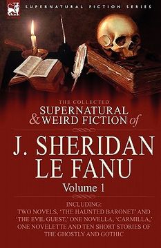 portada the collected supernatural and weird fiction of j. sheridan le fanu: volume 1-including two novels, 'the haunted baronet' and 'the evil guest, ' one n