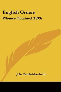 portada english orders: whence obtained (1893) (en Inglés)