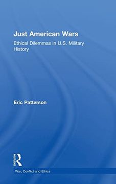portada Just American Wars: Ethical Dilemmas in U. S. Military History (War, Conflict and Ethics) (en Inglés)