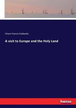 portada A visit to Europe and the Holy Land (en Inglés)