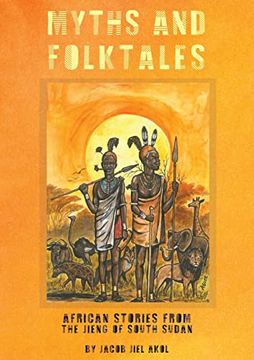 portada Myths and Folktales African Stories From the Jieng South Sudan (in English)