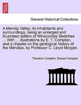 portada a mendip valley, its inhabitants and surroundings, being an enlarged and illustrated edition of winscombe sketches ... with ... illustrations by e. (en Inglés)