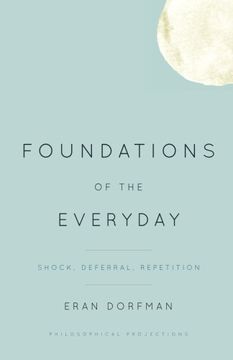 portada Foundations of the Everyday: Shock, Deferral, Repetition (Philosophical Projections)