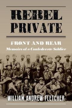 portada Rebel Private: Front and Rear: Memoirs of a Confederate Soldier (en Inglés)