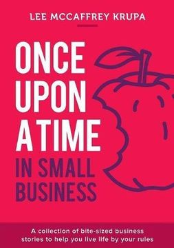 portada Once Upon a Time in Small Business: A collection of bite-sized business stories to help you live life by your rules