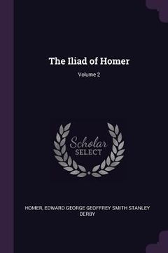 portada The Iliad of Homer; Volume 2 (en Inglés)