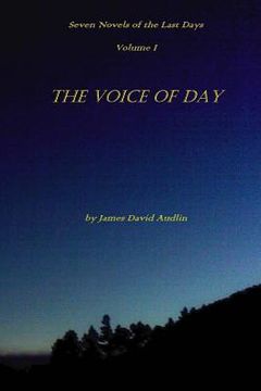 portada Seven Novels of the Last Days Volume I The Voice of Day (en Inglés)