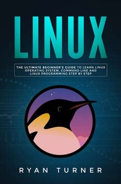 portada Linux: The Ultimate Beginner's Guide to Learn Linux Operating System, Command Line and Linux Programming Step by Step (in English)