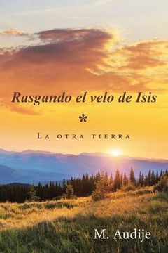portada RASGANDO EL VELO DE ISIS (*): LA OTRA TIERRA (NO-FICCIÓN)