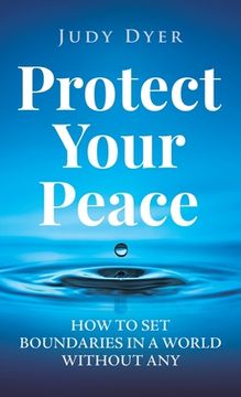 portada Protect Your Peace: How to Set Boundaries in a World Without Any (en Inglés)
