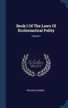 portada Book I Of The Laws Of Ecclesiastical Polity; Volume 1